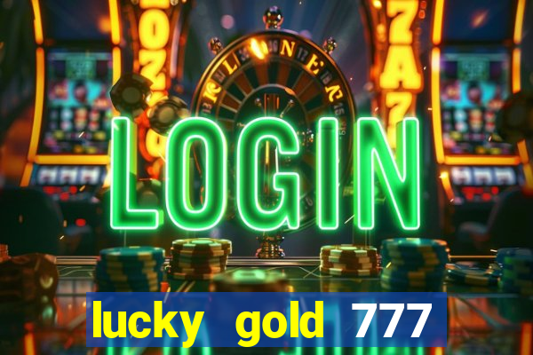 lucky gold 777 paga mesmo